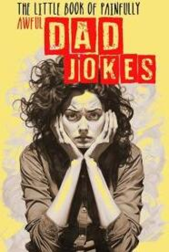 The little Book of painfully awful Dad Jokes