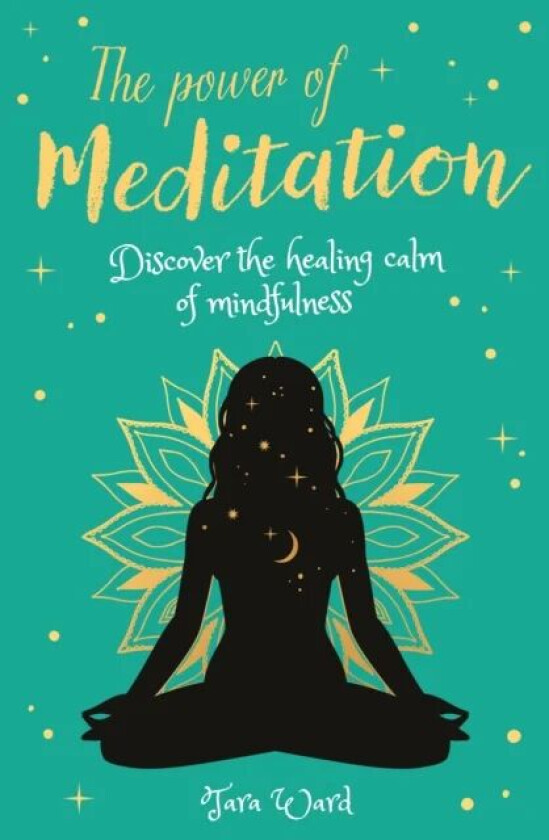 The Power of Meditation av Tara Ward
