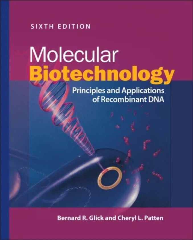 Molecular Biotechnology av Bernard R. (University of Waterloo) Glick, Cheryl L. Patten