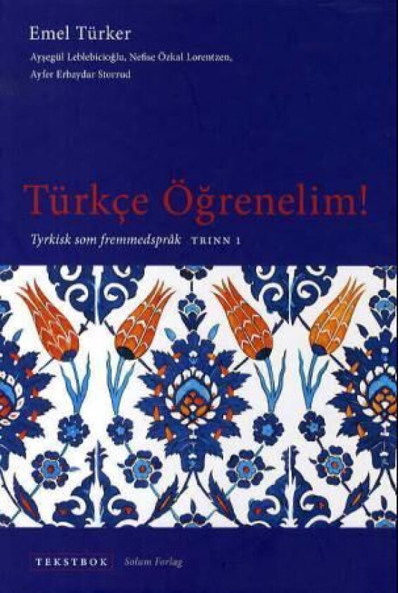 Türkce ögrenelim! av Aysegül Leblebicioglu, Nefise Özkal Lorentzen, Ayfer Erbaydar Storrud, Emel Türker
