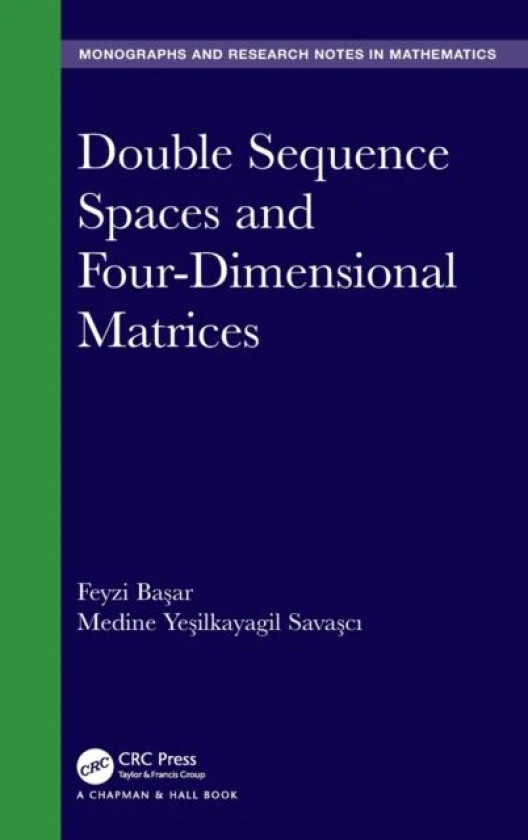 Double Sequence Spaces and Four-Dimensional Matrices av Feyzi (Professor Inonu University Turkey) Basar, Medine Yesilkayagil Savasci