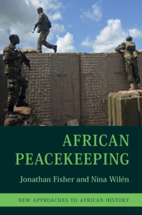 African Peacekeeping av Jonathan (University of Birmingham) Fisher, Nina (Lunds Universitet Sweden) Wilen