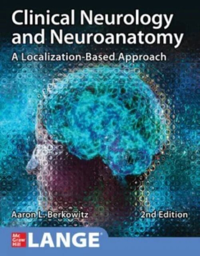 Clinical Neurology and Neuroanatomy: A Localization-Based Approach, Second Edition av Aaron Berkowitz