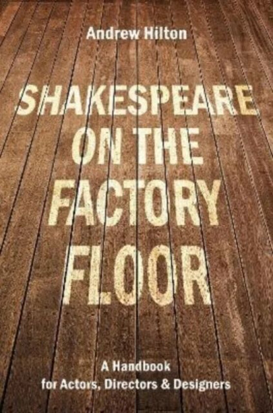 Shakespeare on the Factory Floor av Andrew Hilton