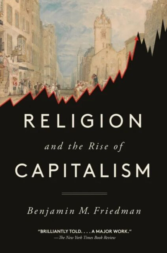 Religion and the Rise of Capitalism av Benjamin M. Friedman