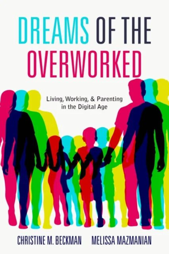 Dreams of the Overworked av Christine M. Beckman, Melissa Mazmanian
