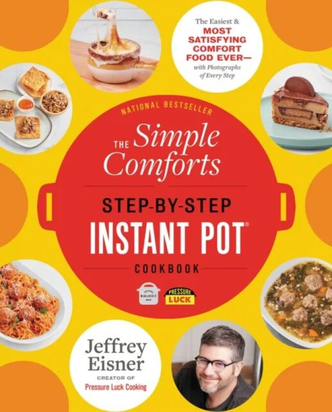 The Simple Comforts Step-by-Step Instant Pot Cookbook av Jeffrey Eisner