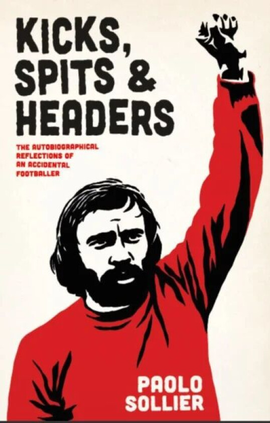 Kicks, Spits, And Headers av Paolo Sollier