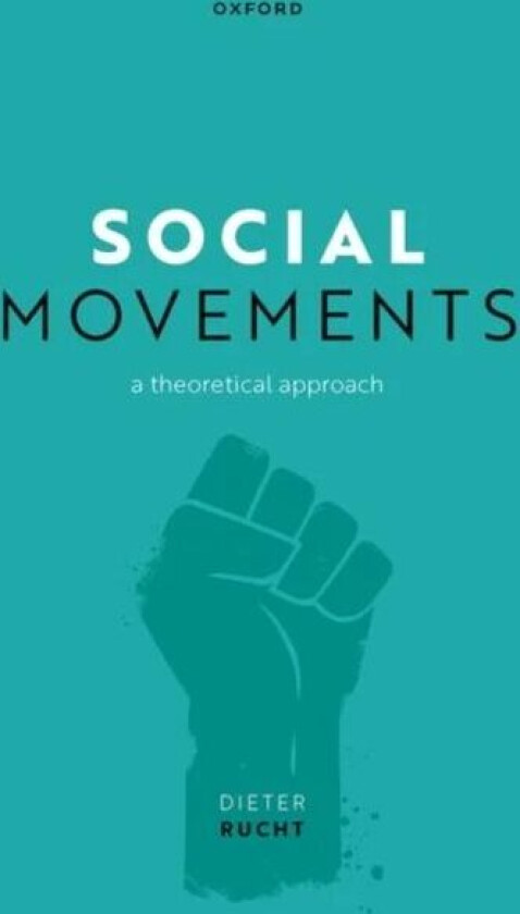 Social Movements av Prof Dieter (Senior Research Fellow Senior Research Fellow Berlin Social Science Center (WZB)) Rucht