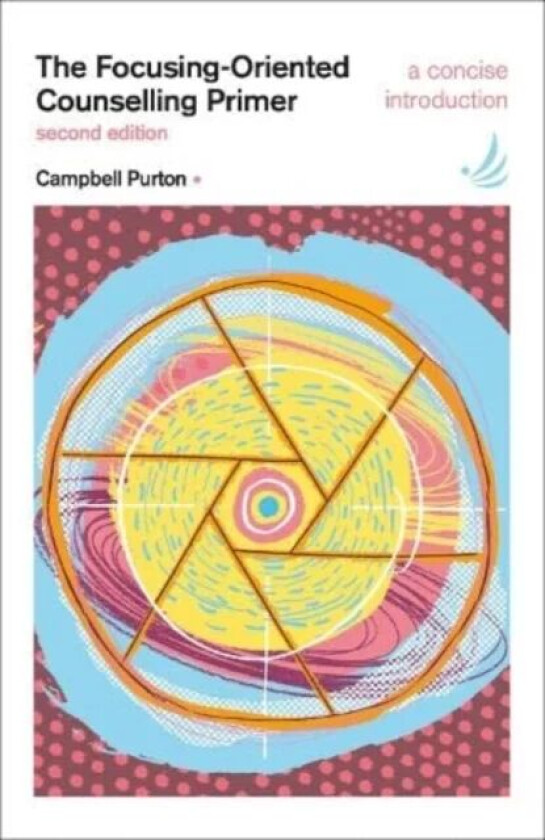 The Focusing-Oriented Counselling Primer (second edition) av Campbell Purton
