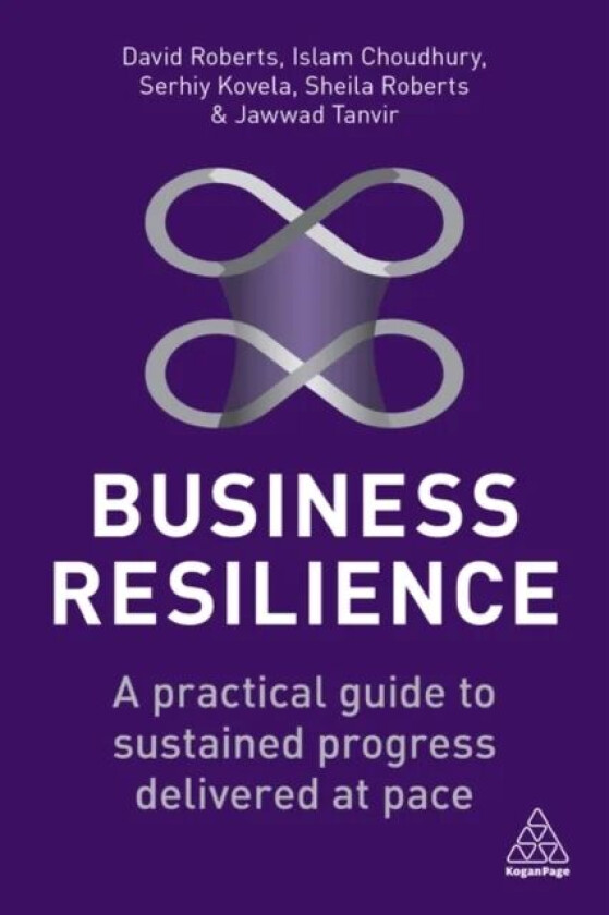 Business Resilience av David Roberts, Islam Choudhury, Serhiy Kovela, Sheila Roberts, Jawwad Tanvir