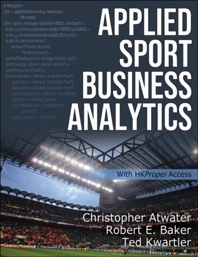 Applied Sport Business Analytics av Christopher Atwater, Robert E. Baker, Kwartler