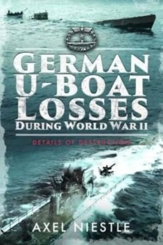 German U-Boat Losses During World War II av Axel Niestle