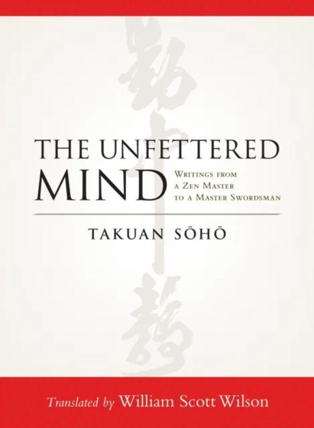 The Unfettered Mind av Takuan Soho