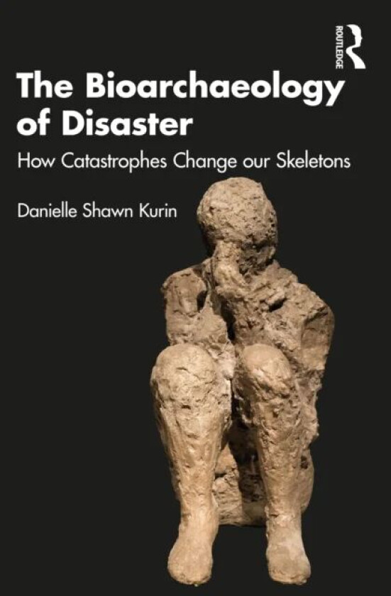 The Bioarchaeology of Disaster av Danielle Shawn Kurin