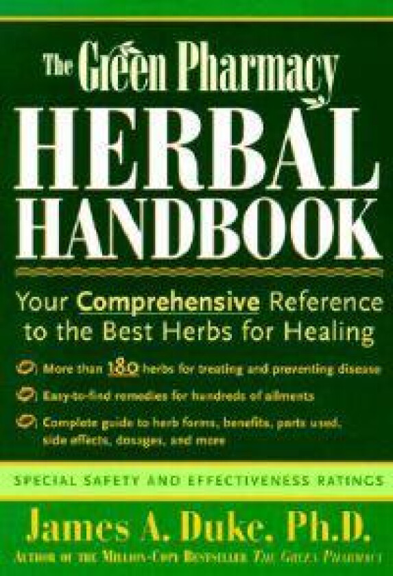 The Green Pharmacy Herbal Handbook