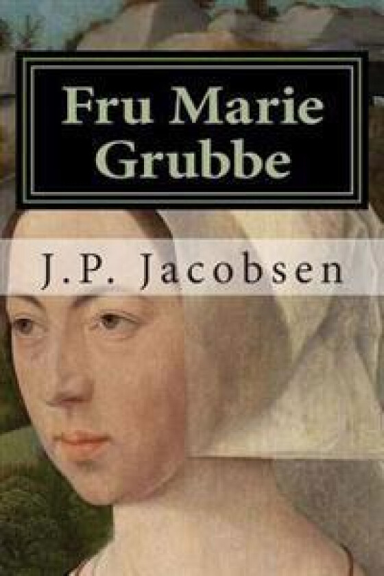 Fru Marie Grubbe: Interieurer Fra Det Syttende Aarhundrede