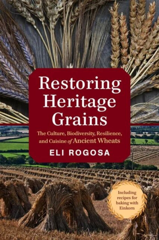 Restoring Heritage Grains av Eli Rogosa