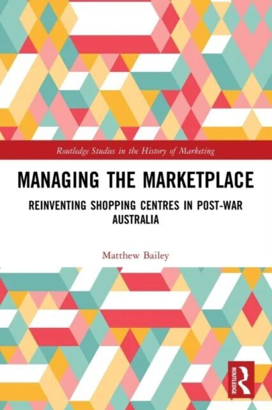 Managing the Marketplace av Matthew Bailey