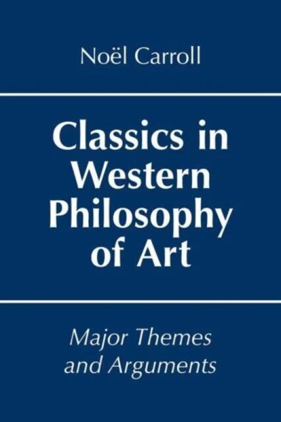 Classics in Western Philosophy of Art av Prof. Noel Carroll