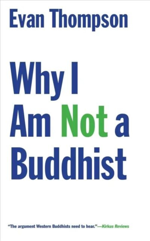 Why I Am Not a Buddhist av Evan Thompson