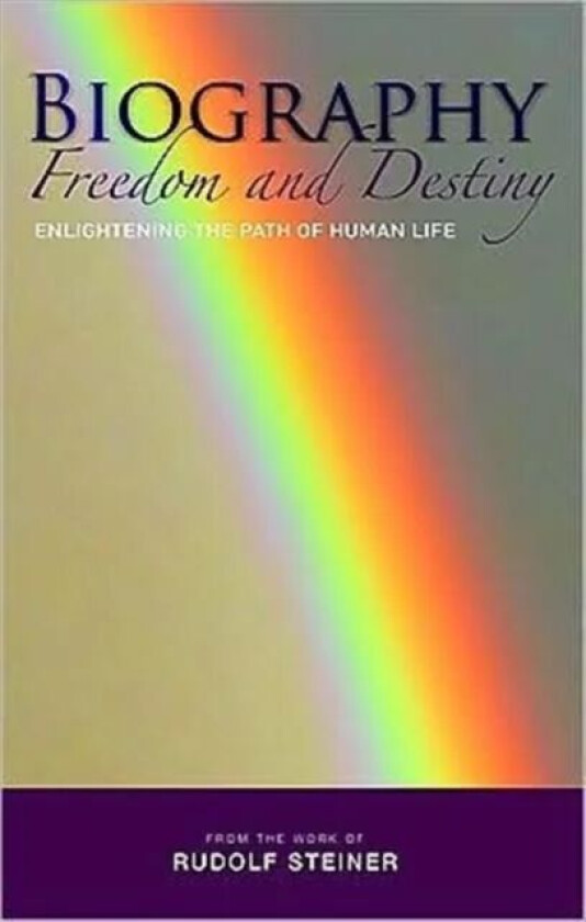 Biography: Freedom and Destiny av Rudolf Steiner