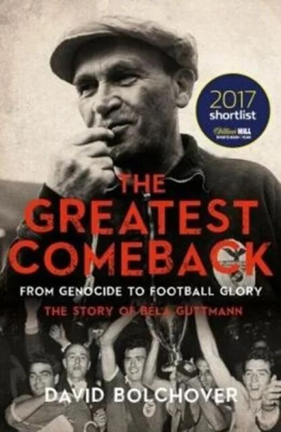 The Greatest Comeback: From Genocide to Football Glory av David Bolchover