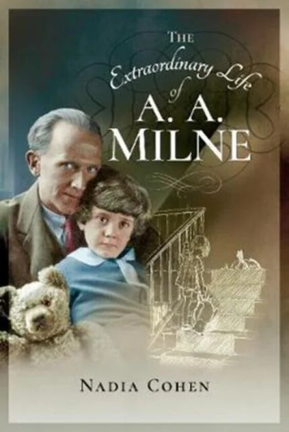 The Extraordinary Life of A A Milne av Nadia Cohen