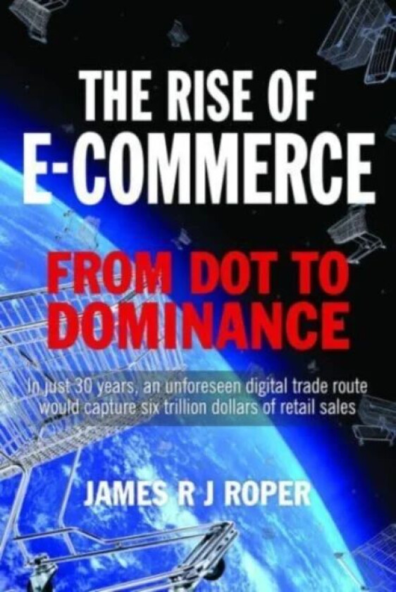 The Rise of E-Commerce av James Roper