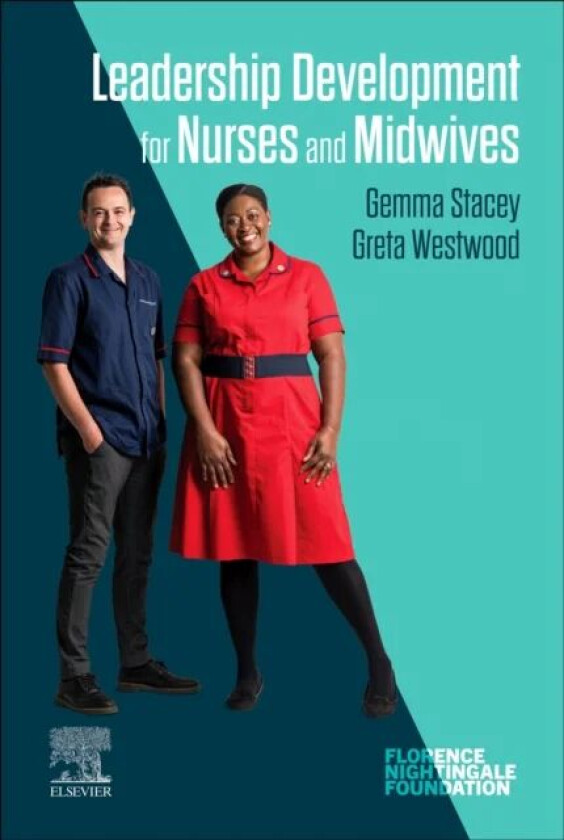 Leadership Development for Nurses and Midwives av Gemma (Deputy Chief Executive Officer The Florence Nightingale Foundation London UK) Stacey, Greta W