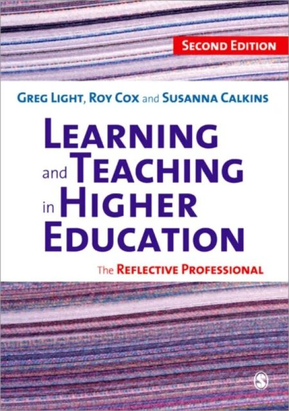Learning and Teaching in Higher Education av Greg Light, Roy Cox, Susanna C. Calkins