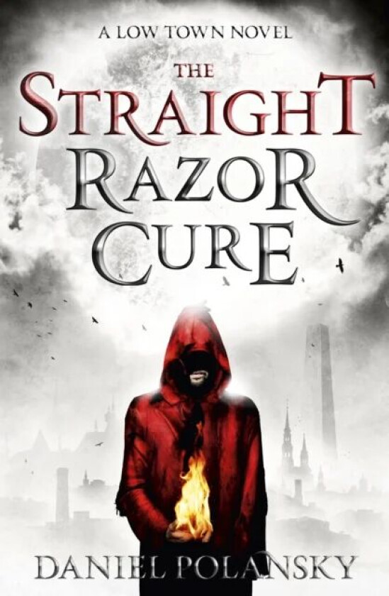 Low Town: The Straight Razor Cure av Daniel Polansky