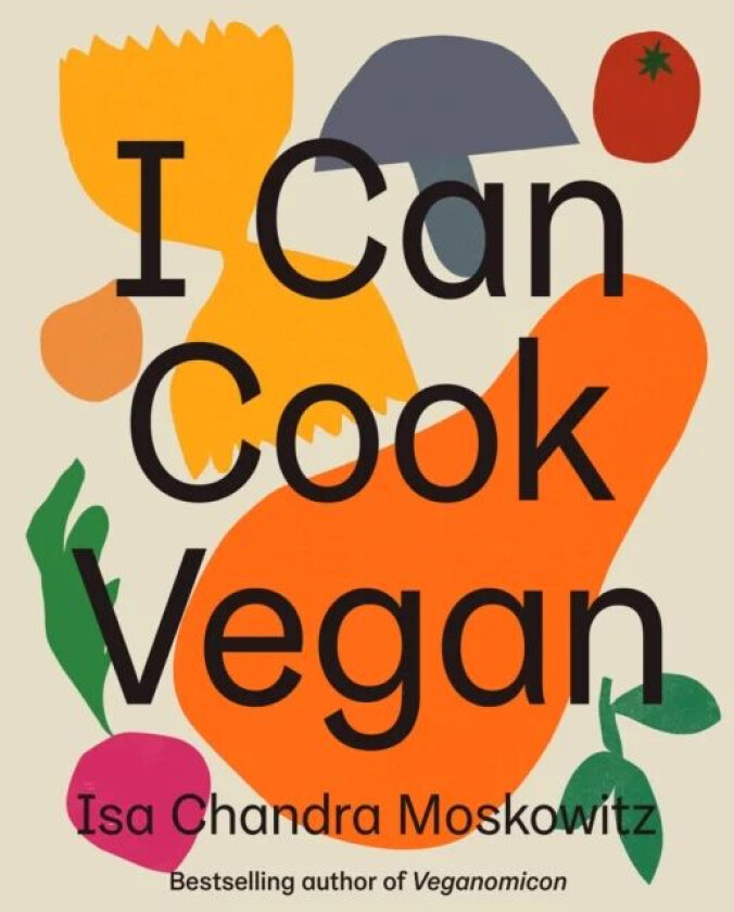 I Can Cook Vegan av Isa Chandra Moskowitz