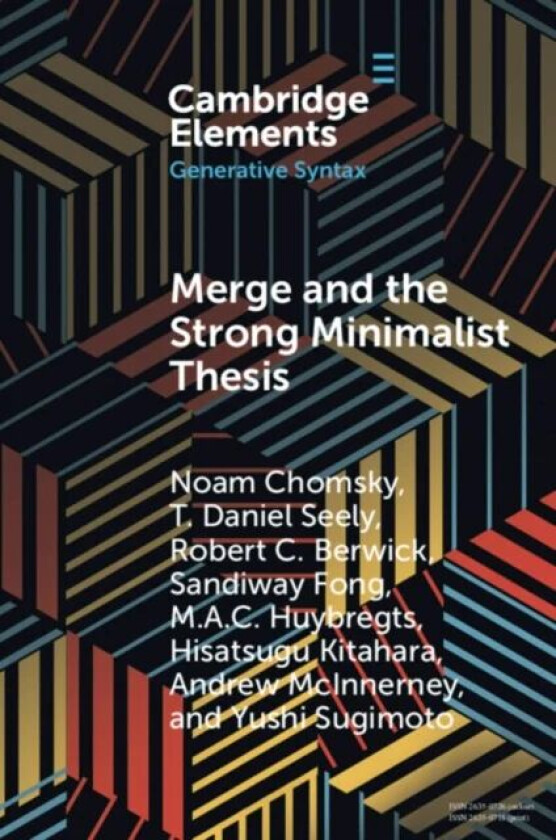Merge and the Strong Minimalist Thesis av Noam (University of Arizona) Chomsky, T. Daniel (Eastern Michigan University) Seely, Robert C. (Massachusett