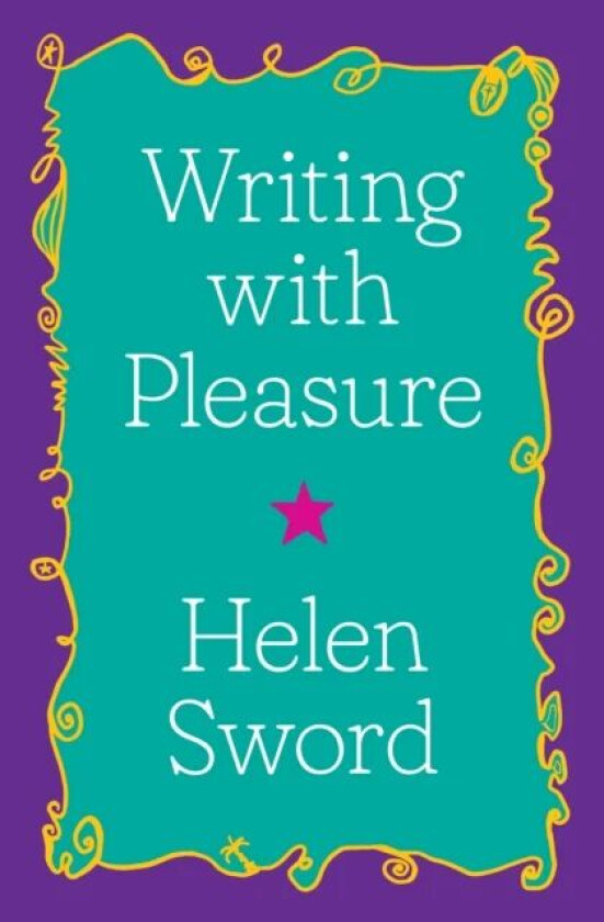 Writing with Pleasure av Helen Sword