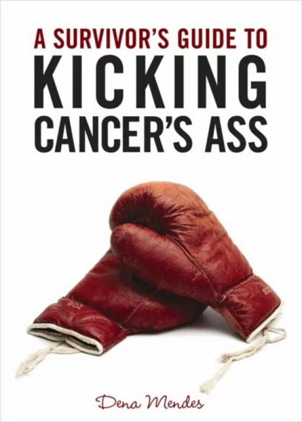 A Survivor's Guide to Kicking Cancer's Ass av Dena (Director) Mendes