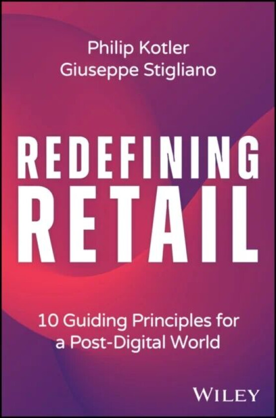 Redefining Retail av Giuseppe Stigliano, Philip Kotler