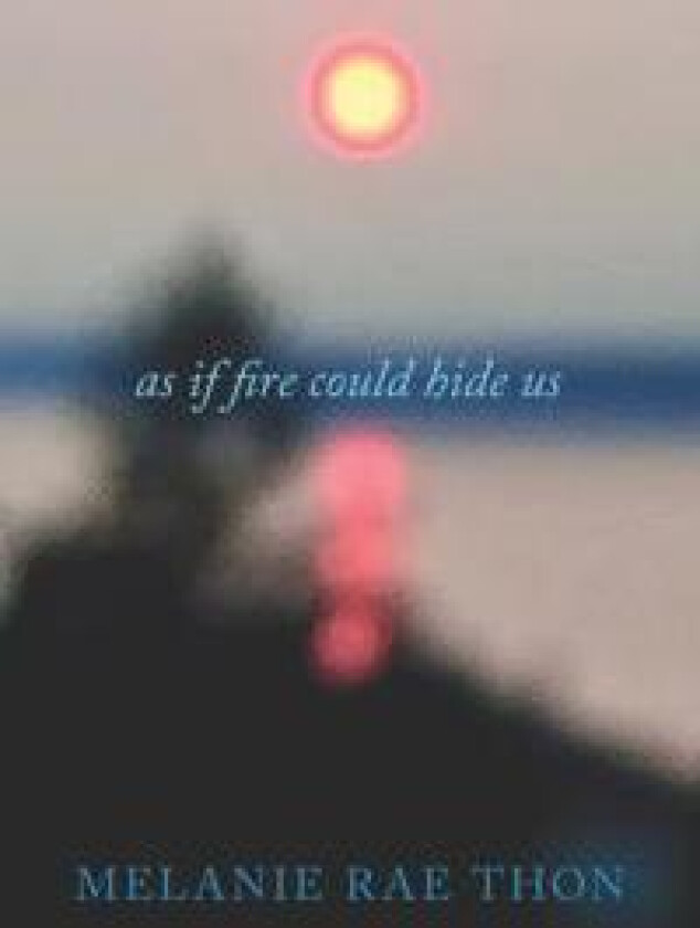 As If Fire Could Hide Us