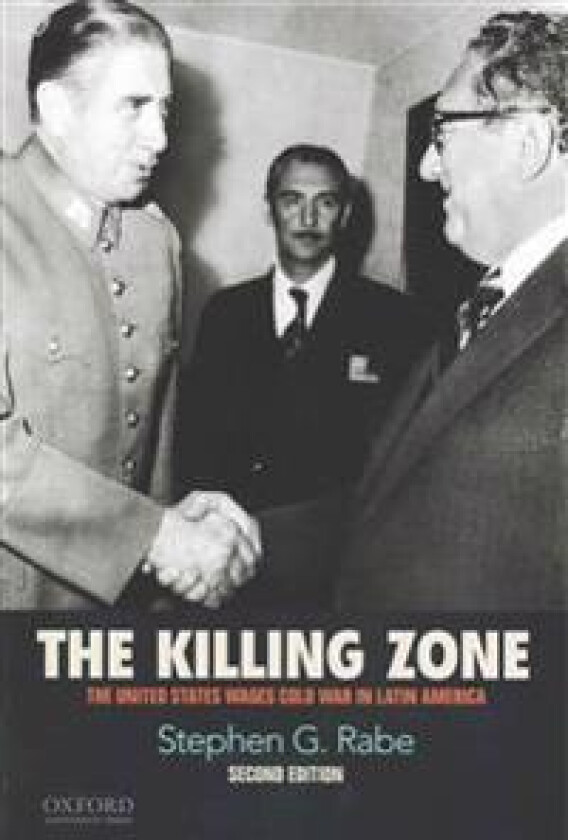 The Killing Zone: The United States Wages Cold War in Latin America