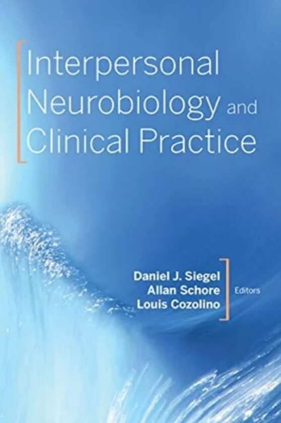 Interpersonal Neurobiology and Clinical Practice av Daniel J. M.D. (Mindsight Institute) Siegel, Allan N. Ph.D. (UCLA David Geffen School of Medicine)