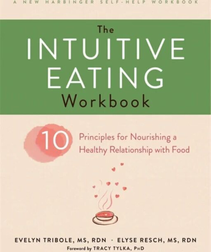 The Intuitive Eating Workbook av Evelyn Tribole, Elyse Resch