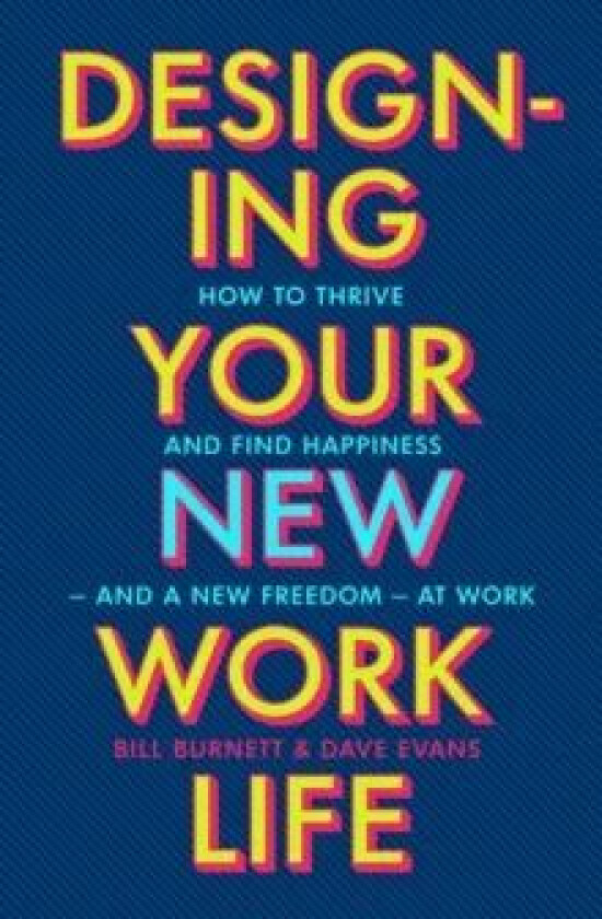 Designing Your New Work Life av Bill Burnett