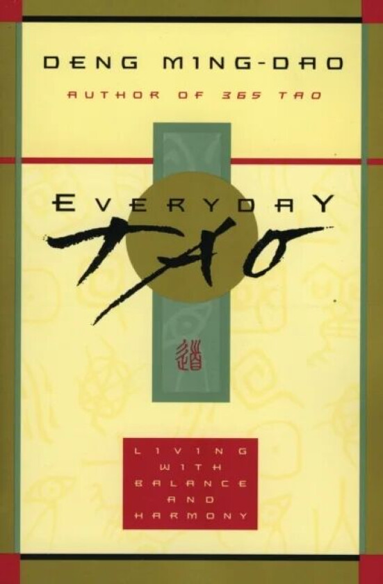 Everyday Tao av Deng Ming-Dao