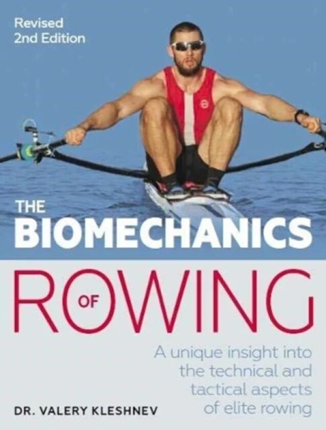 The Biomechanics of Rowing av Valery Kleshnev