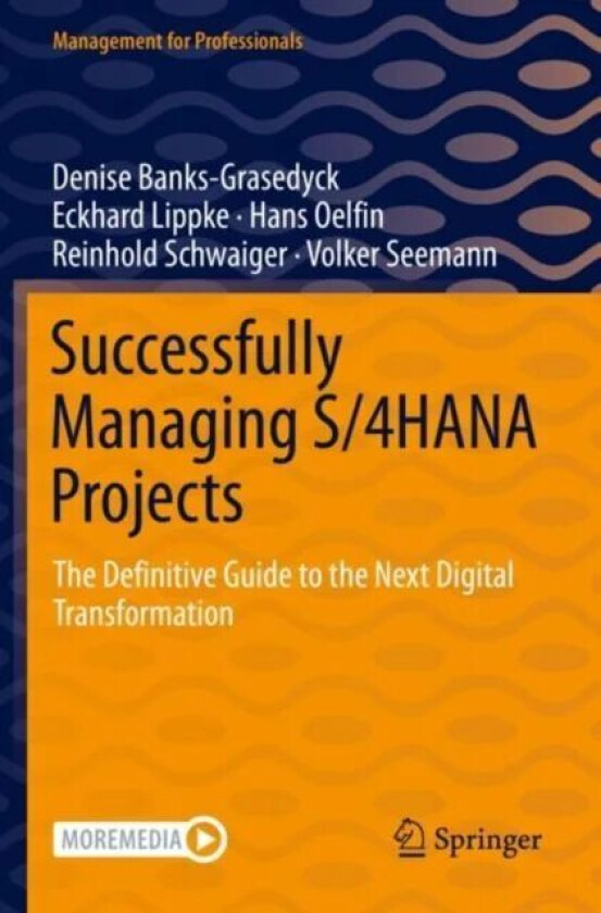 Successfully Managing S/4HANA Projects av Denise Banks-Grasedyck, Eckhard Lippke, Hans Oelfin, Reinhold Schwaiger, Volker Seemann