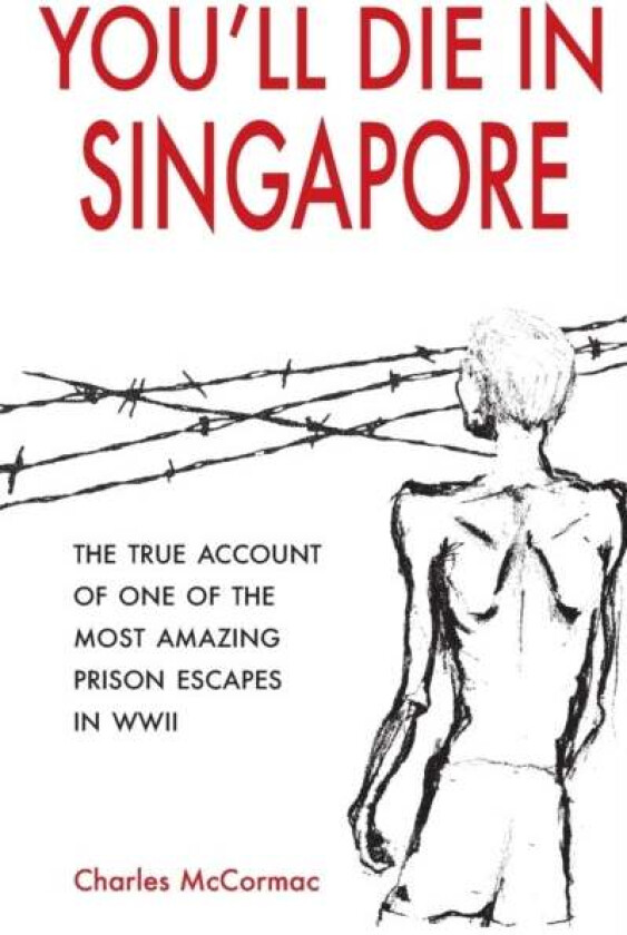 You'll Die in Singapore av Charles DCM McCormac