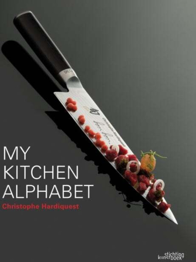 My Kitchen Alphabet: Restaurant Bon Bon av Christophe Hardiquest, Sandrine Mossiat