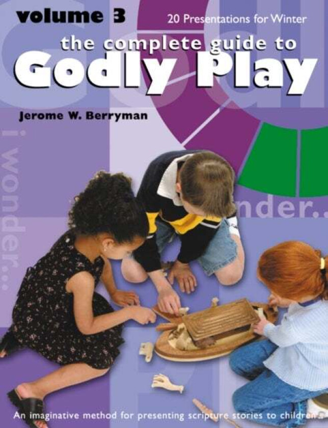 The Complete Guide to Godly Play av Jerome W. Berryman