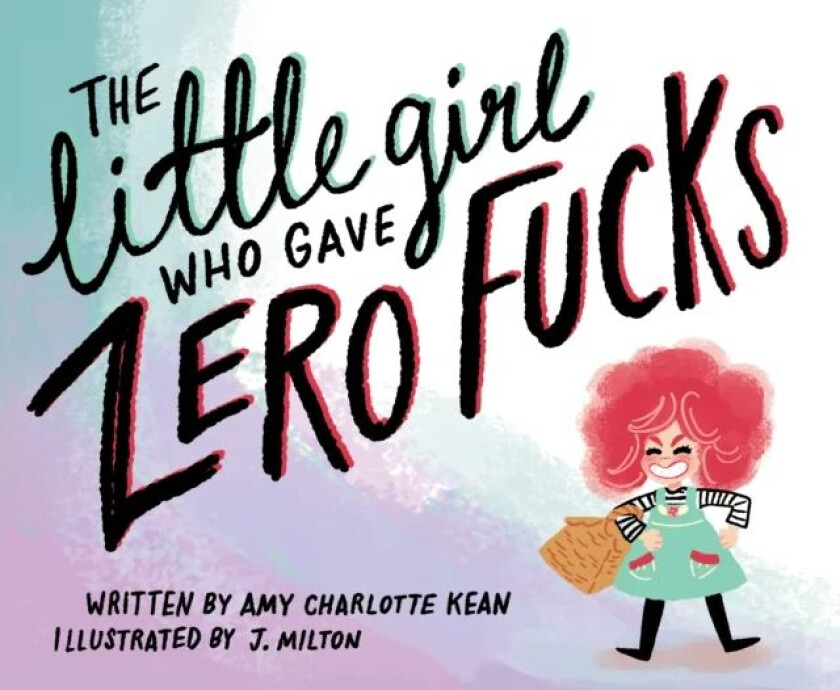 The Little Girl Who Gave Zero Fucks av Amy Kean