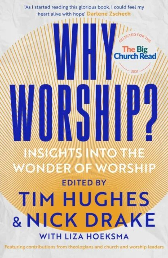 Why Worship? av Edited by Tim Hughes and Nick Drake with Liza Hoeksma